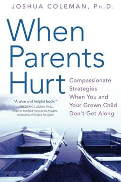 portada When Parents Hurt: Compassionate Strategies When you and Your Grown Child Don't get Along (en Inglés)