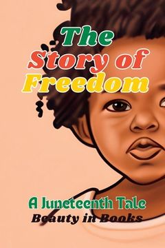 portada The Story of Freedom: A Juneteenth Tale