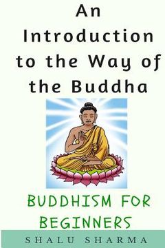 portada An Introduction to the Way of the Buddha: Buddhism for Beginners (en Inglés)