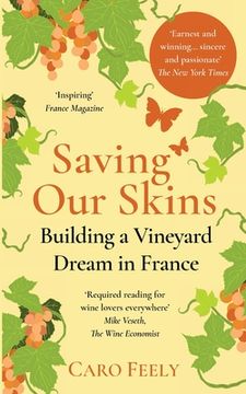 portada Saving Our Skins: Building a Vineyard Dream in France (en Inglés)