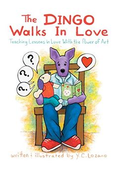 portada The Dingo Walks In Love: Teaching Lessons in Love With the Power of Art