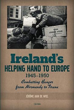 portada Ireland'S Helping Hand to Europe: Combatting Hunger From Normandy to Tirana, 1945-1950 (en Inglés)