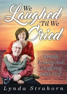 portada We Laughed 'Til We Cried: Living, Loving and Laughing with ALS