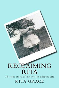 portada Reclaiming Rita: The True Story of my Twisted Adopted Life (en Inglés)