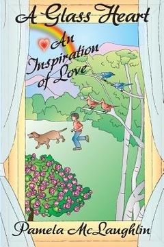 portada A Glass Heart: An Inspiration of Love (en Inglés)