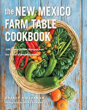 portada The New Mexico Farm Table Cookbook: 100 Homegrown Recipes from the Land of Enchantment (The Farm Table Cookbook) (en Inglés)