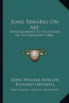 portada some remarks on art: with reference to the studies of the university (1846) (en Inglés)