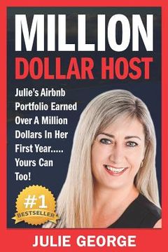portada Million Dollar Host: Julie's AirBnb Portfolio Earned Over A Million Dollars In Her First Year... Yours Can Too! (en Inglés)