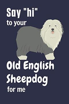 portada Say "Hi" to Your old English Sheepdog for me: For old English Sheepdog Fans (in English)