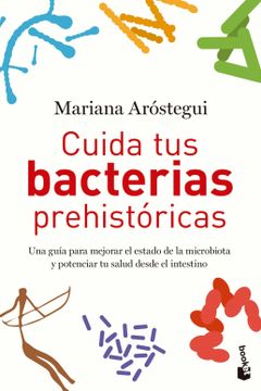 portada Cuida tus Bacterias Prehistoricas - Mariana Arostegui - Libro Físico