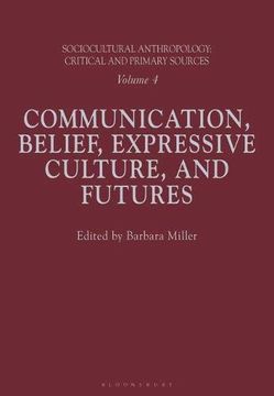 portada Sociocultural Anthropology: Vol 4: Communication, Belief, Expressive Culture, and Futures (Sociocultural Anthropology: Critical and Primary Sources) (en Inglés)