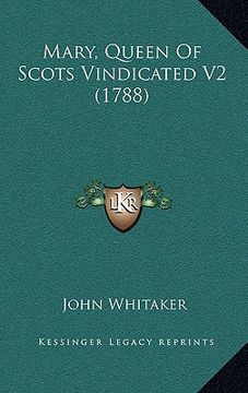 portada mary, queen of scots vindicated v2 (1788) (en Inglés)