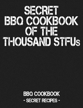 portada Secret BBQ Cookbook of the Thousand Stfus: BBQ Cookbook - Secret Recipes for Men (en Inglés)