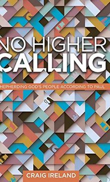 portada No Higher Calling: Shepherding God's People According to Paul (en Inglés)