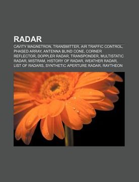 portada radar: cavity magnetron, transmitter, air traffic control, phased array, antenna blind cone, corner reflector, doppler radar,