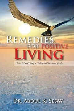 portada Remedies for Positive Living: The ABC's of Living a Healthy and Positive Lifestyle (in English)