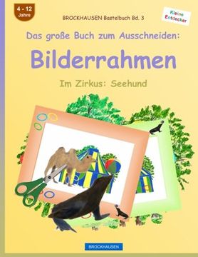 portada BROCKHAUSEN Bastelbuch Bd. 3 - Das große Buch zum Ausschneiden: Bilderrahmen: Im Zirkus: Seehund (Volume 3) (German Edition)