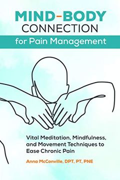 portada Mind-Body Connection for Pain Management: Vital Meditation, Mindfulness, and Movement Techniques to Ease Chronic Pain