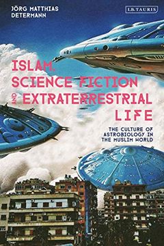 portada Islam, Science Fiction and Extraterrestrial Life: The Culture of Astrobiology in the Muslim World (en Inglés)