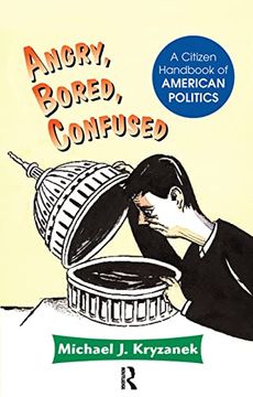 portada Angry, Bored, Confused: A Citizen Handbook of American Politics (en Inglés)