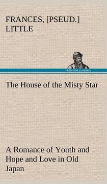 portada the house of the misty star a romance of youth and hope and love in old japan (in English)