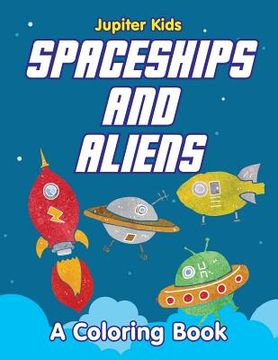 portada Spaceships and Aliens (A Coloring Book) (en Inglés)