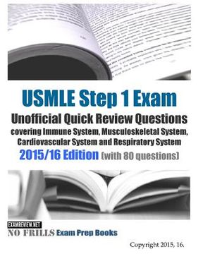 portada USMLE Step 1 Exam Unofficial Quick Review Questions covering Immune System, Musculoskeletal System, Cardiovascular System and Respiratory System: 2015