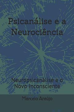 portada Psicanálise e a Neurociência: Neuropsicanálise e o Novo Inconsciente (in Portuguese)