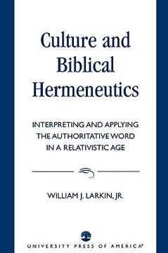 portada culture and biblical hermeneutics: interpreting and applying the authoritative word in a relativistic age (en Inglés)