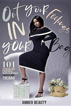 portada Out Your Feelings & in Your Bag! 101 Affirmations Every Boss Needs to Attract Success & the Bag! 