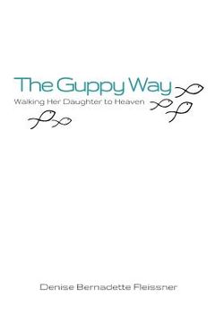 portada The Guppy Way: Walking Her Daughter to Heaven (in English)