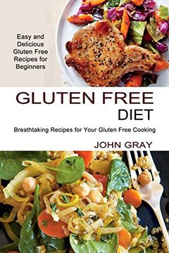 portada Gluten Free Diet: Breathtaking Recipes for Your Gluten Free Cooking (Easy and Delicious Gluten Free Recipes for Beginners) (en Inglés)