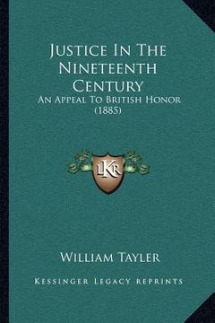 portada justice in the nineteenth century: an appeal to british honor (1885) (en Inglés)