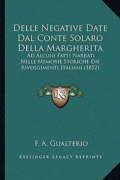 portada Delle Negative Date Dal Conte Solaro Della Margherita: Ad Alcuni Fatti Narrati Nelle Memorie Storiche Die Rivolgimenti Italiani (1852) (in Italian)