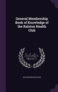 portada General Membership Book of Knowledge of the Ralston Health Club (en Inglés)