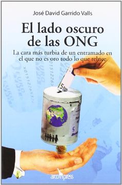 portada El Lado Oscuro de las ONG: La Cara Más Turbia de un Entramado en el que no es Oro Todo lo que Reluce (in Spanish)