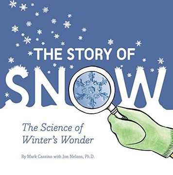 portada The Story of Snow: The Science of Winter's Wonder (en Inglés)