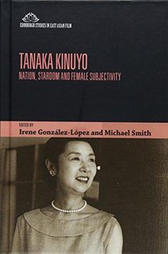 portada Tanaka Kinuyo: Nation, Stardom and Female Subjectivity (Edinburgh Studies in East Asian Film) (en Inglés)