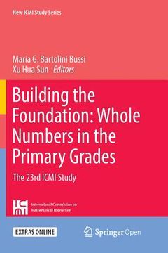 portada Building the Foundation: Whole Numbers in the Primary Grades: The 23rd ICMI Study (en Inglés)