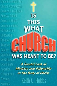 portada is that what "church" was meant to be?: a candid look at ministry and fellowship in the body of christ (en Inglés)
