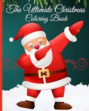 portada The Ultimate Christmas Coloring Book for Kids: Coloring Pages Gift for Kids Relaxation; Designs with Santas, Christmas Trees (en Inglés)