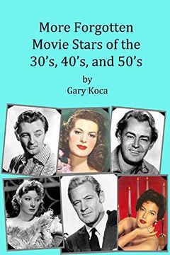 portada More Forgotten Movie Stars of the 30S, 40S, and 50S: Motion Picture Stars of the Golden age of Hollywood who are Virtually Unknown Today by Anyone Under 50 (en Inglés)
