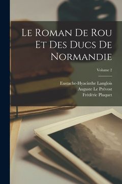 portada Le Roman De Rou Et Des Ducs De Normandie; Volume 2 (in French)