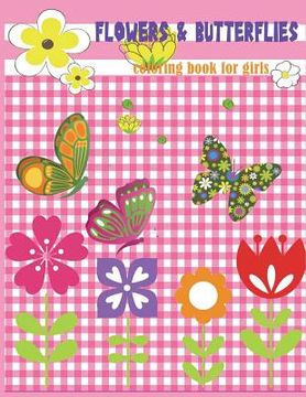 portada Flowers & Butterflies Coloring book for girls: Beginner Friendly Relaxing, Creative Art Activities; great for preschool and kindergarten