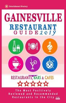 portada Gainesville Restaurant Guide 2019: Best Rated Restaurants in Gainesville, Florida - 400 Restaurants, Bars and Cafés recommended for Visitors, 2019 (en Inglés)