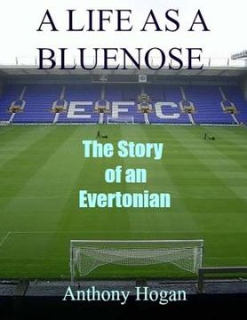 portada A Life As A Bluenose: The story of an Evertonian (in English)