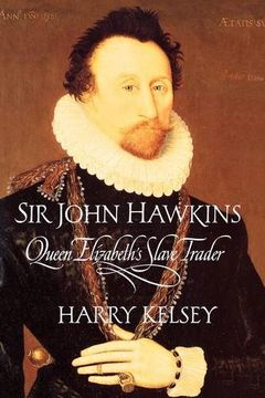 portada Sir John Hawkins: Queen Elizabeth's Slave Trader (en Inglés)