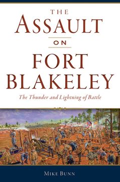 portada The Assault on Fort Blakeley: The Thunder and Lightning of Battle (Civil War) (en Inglés)