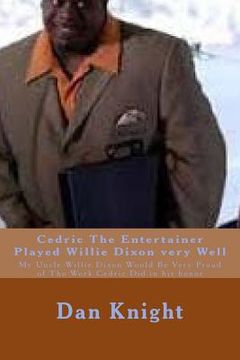 portada Cedric The Entertainer Played Willie Dixon very Well: My Uncle Willie Dixon Would Be Very Proud of The Work Cedric Did in his honor (en Inglés)