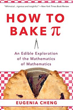 portada How to Bake Pi: An Edible Exploration of the Mathematics of Mathematics (en Inglés)